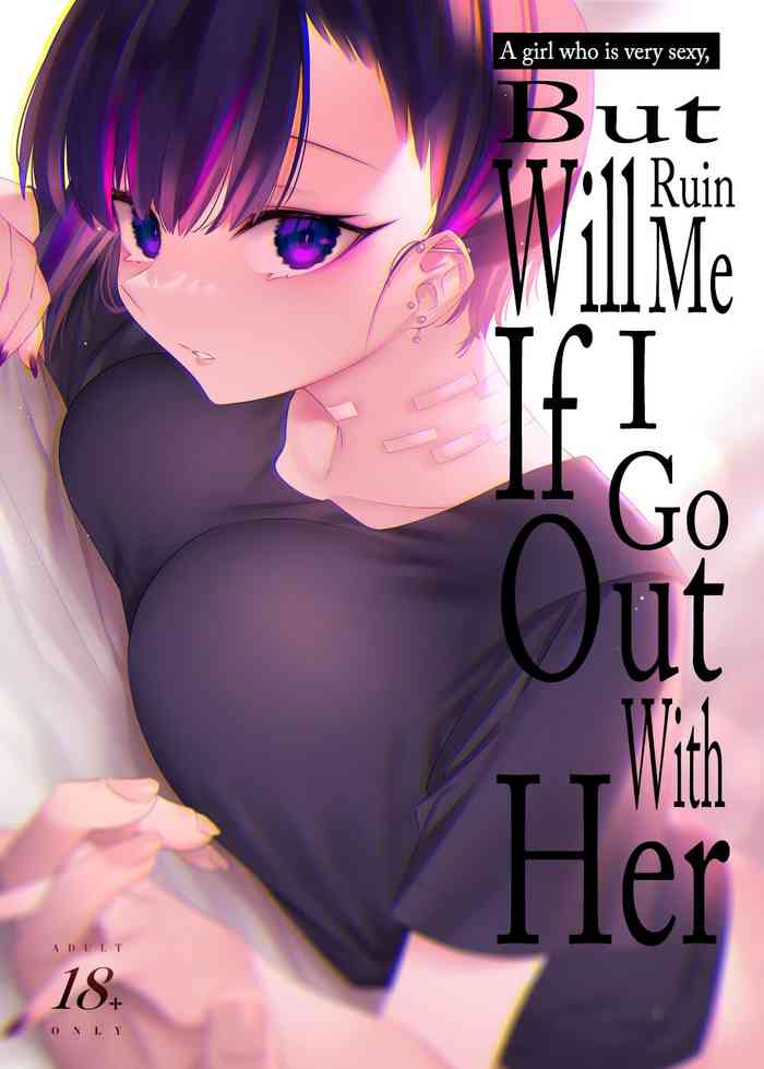 A Girl Who Is Very Sexy But Will Ruin Me If I Ask Her Out cover