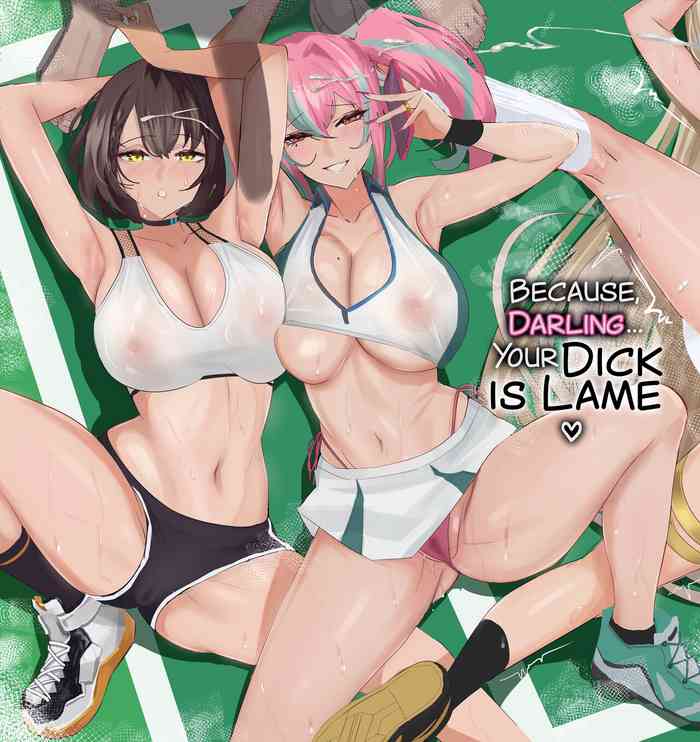 Because, Darling... Your Dick is Lame! cover