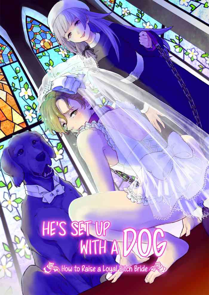 He's Set up with a Dog ~How to Raise a Loyal Bitch Bride~ cover