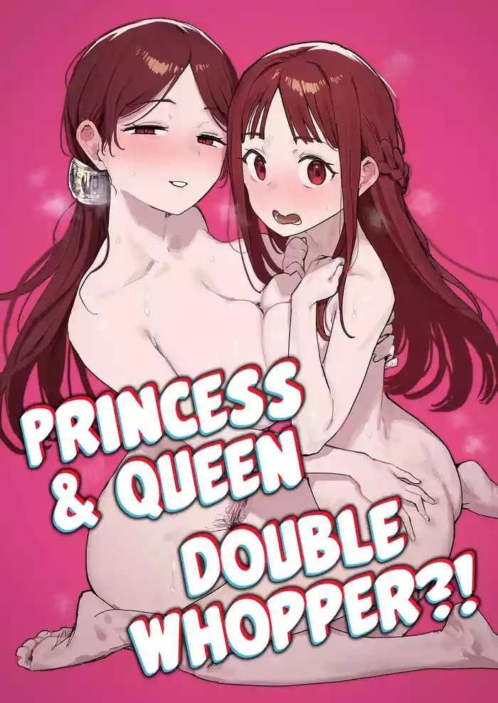 Princess & Queen Double Whopper?! + Omake cover