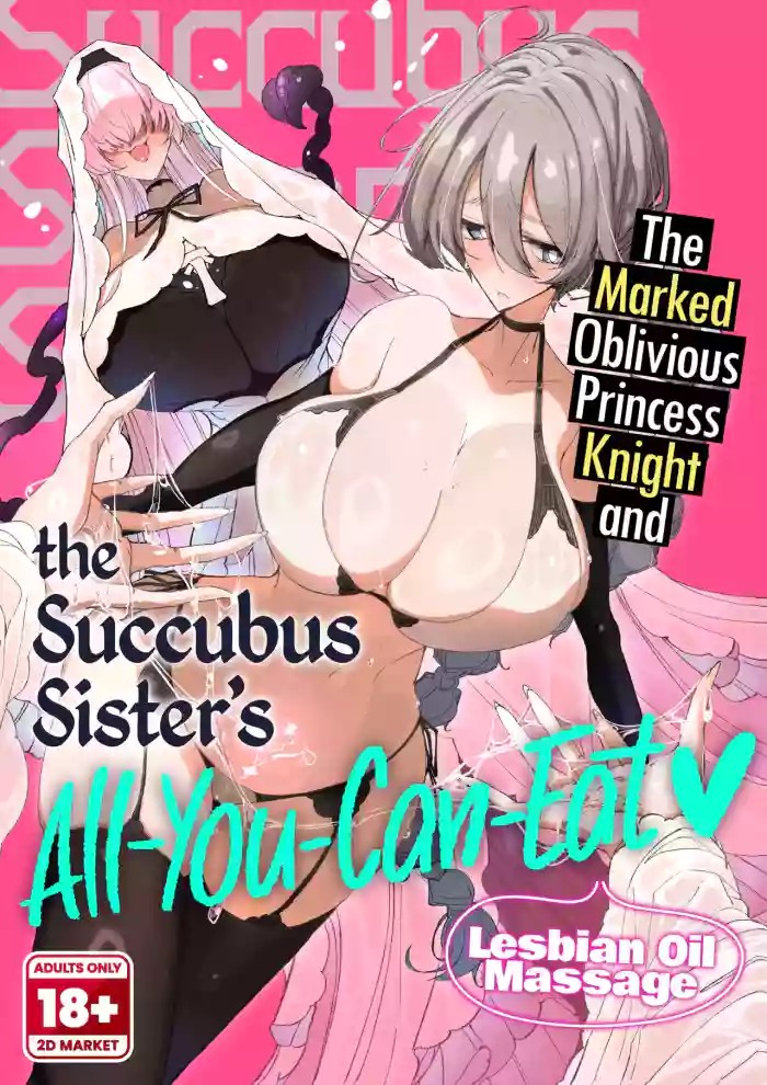 The Marked Oblivious Princess Knight and the Succubus Sister's All-You-Can-Eat Lesbian Oil Massage cover