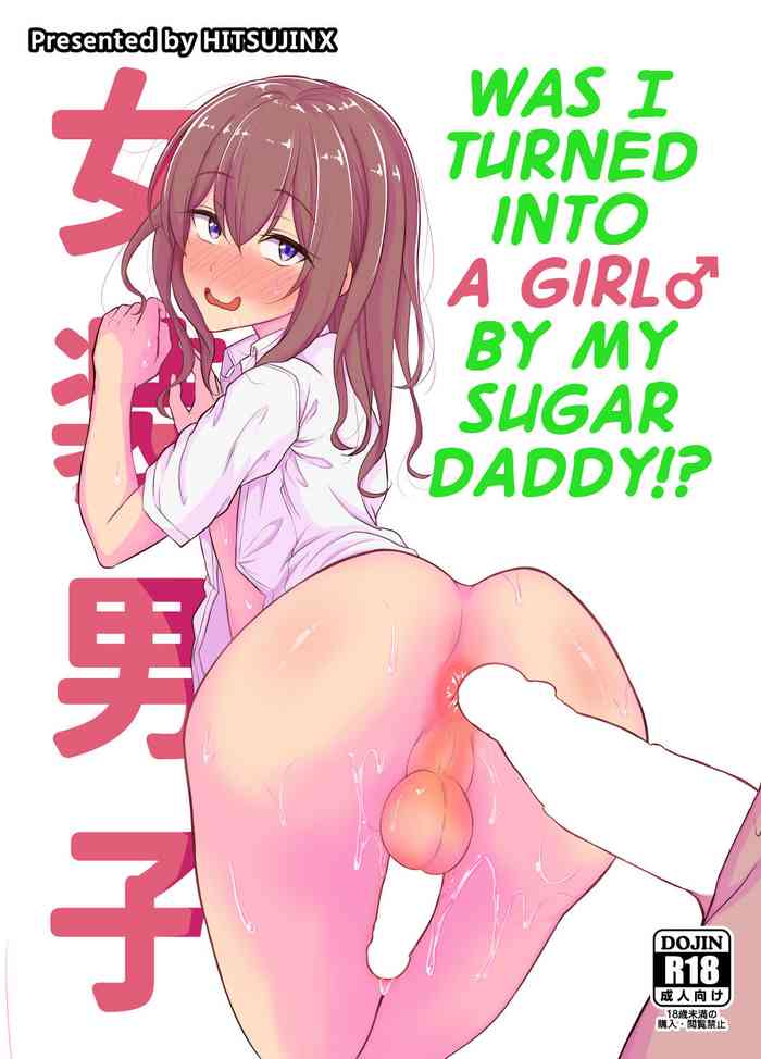 Was I Turned into a Girl by my Sugar Daddy!? cover