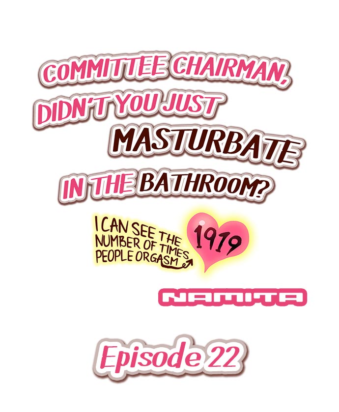 Committee Chairman, Didn't You Just Masturbate In the Bathroom? I Can See the Number of Times People Orgasm page 191