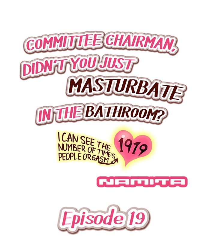 Committee Chairman, Didn't You Just Masturbate In the Bathroom? I Can See the Number of Times People Orgasm page 164