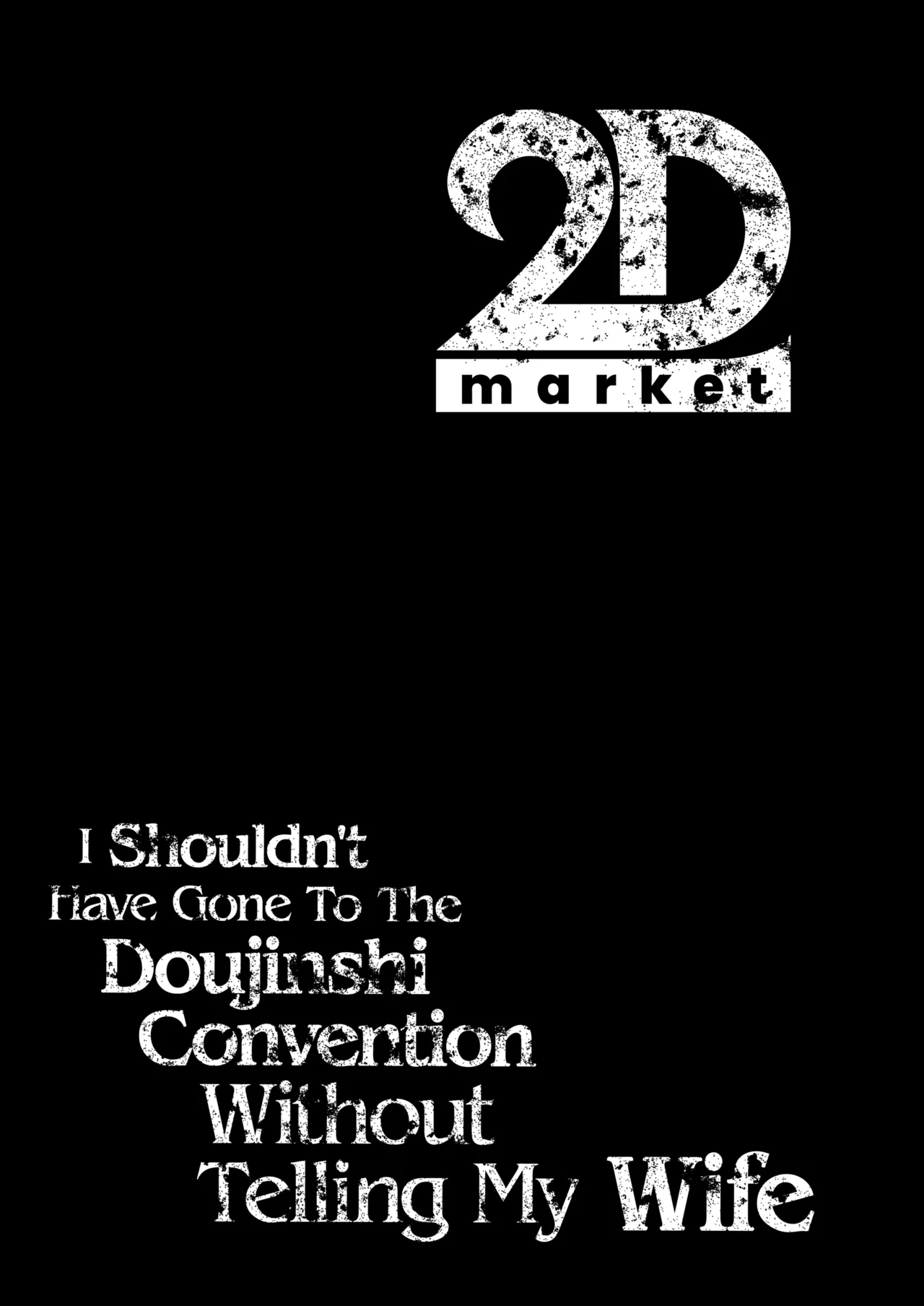 I Shouldn't Have Gone To The Doujinshi Convention Without Telling My Wife - Complete Edition page 3