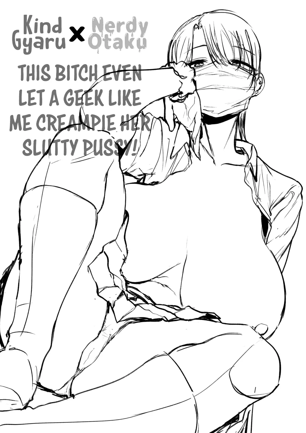 Kind Gyaru x Nerdy Otaku: This Bitch Even Let a Geek Like Me Creampie Her Slutty Pussy! page 48