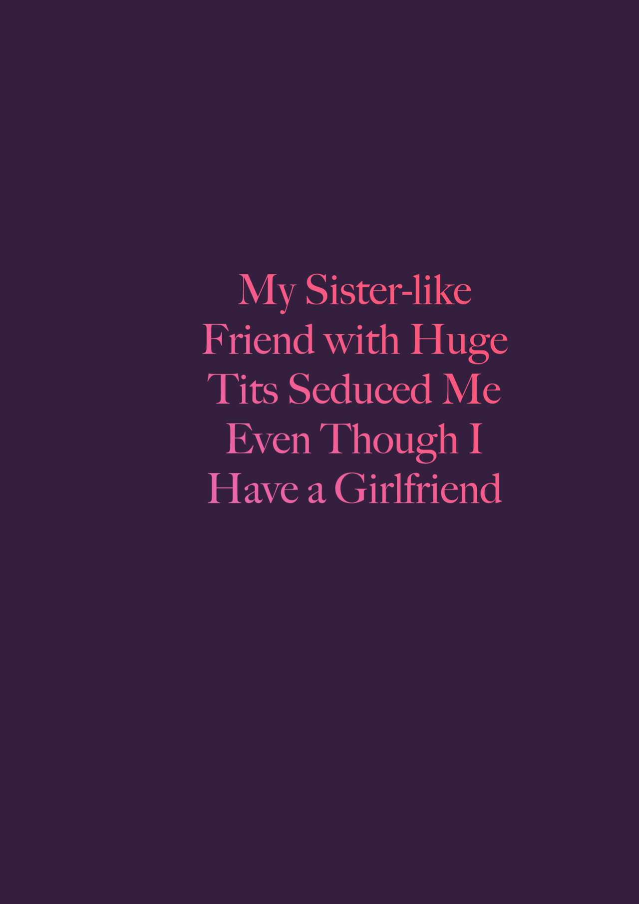 My Sister-like Friend with Huge Tits Seduced Me Even Though I Have a Girlfriend page 3