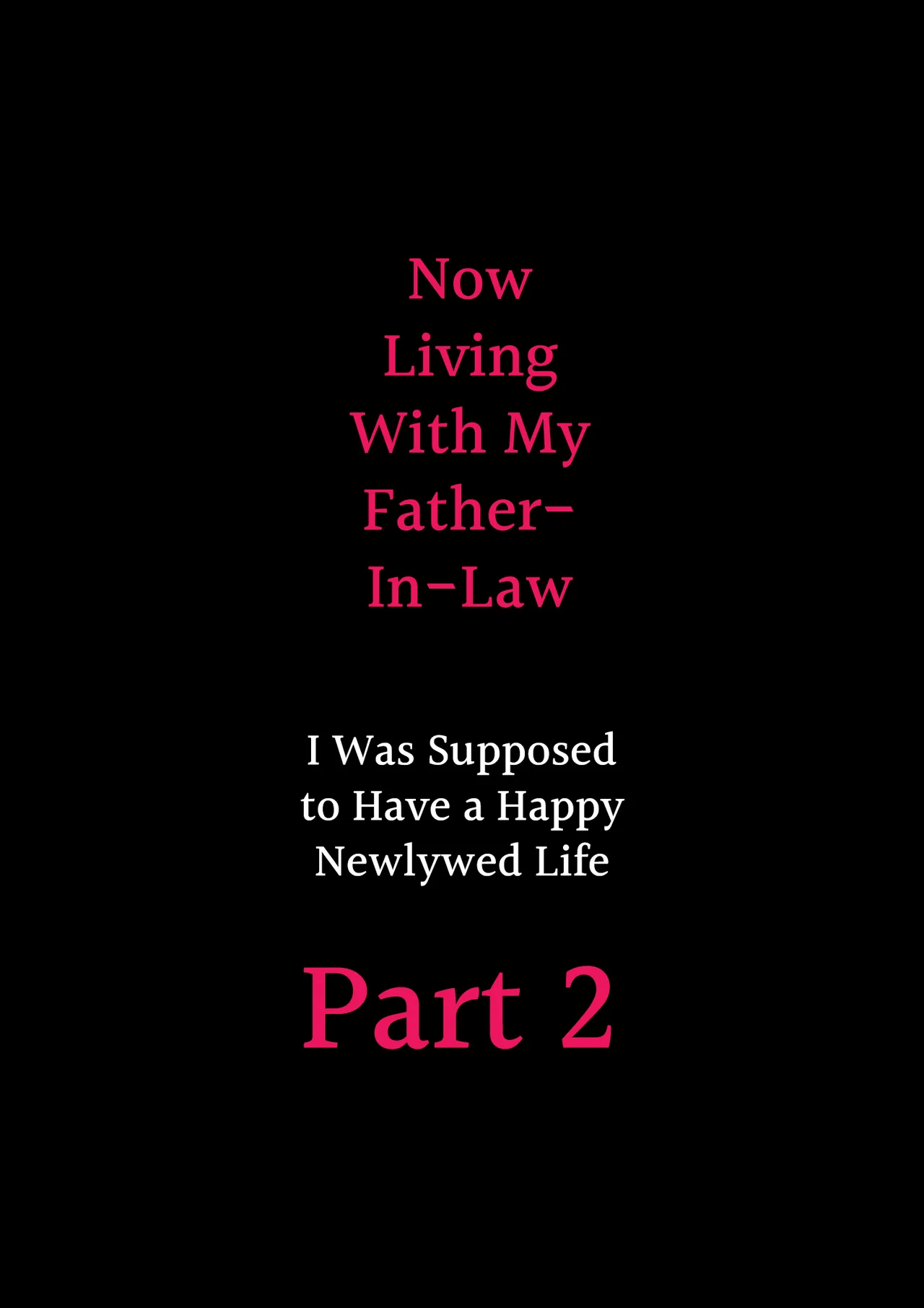 Now Living With My Father-In-Law, I Was Supposed to Have a Happy Newlywed Life Part 2 page 3