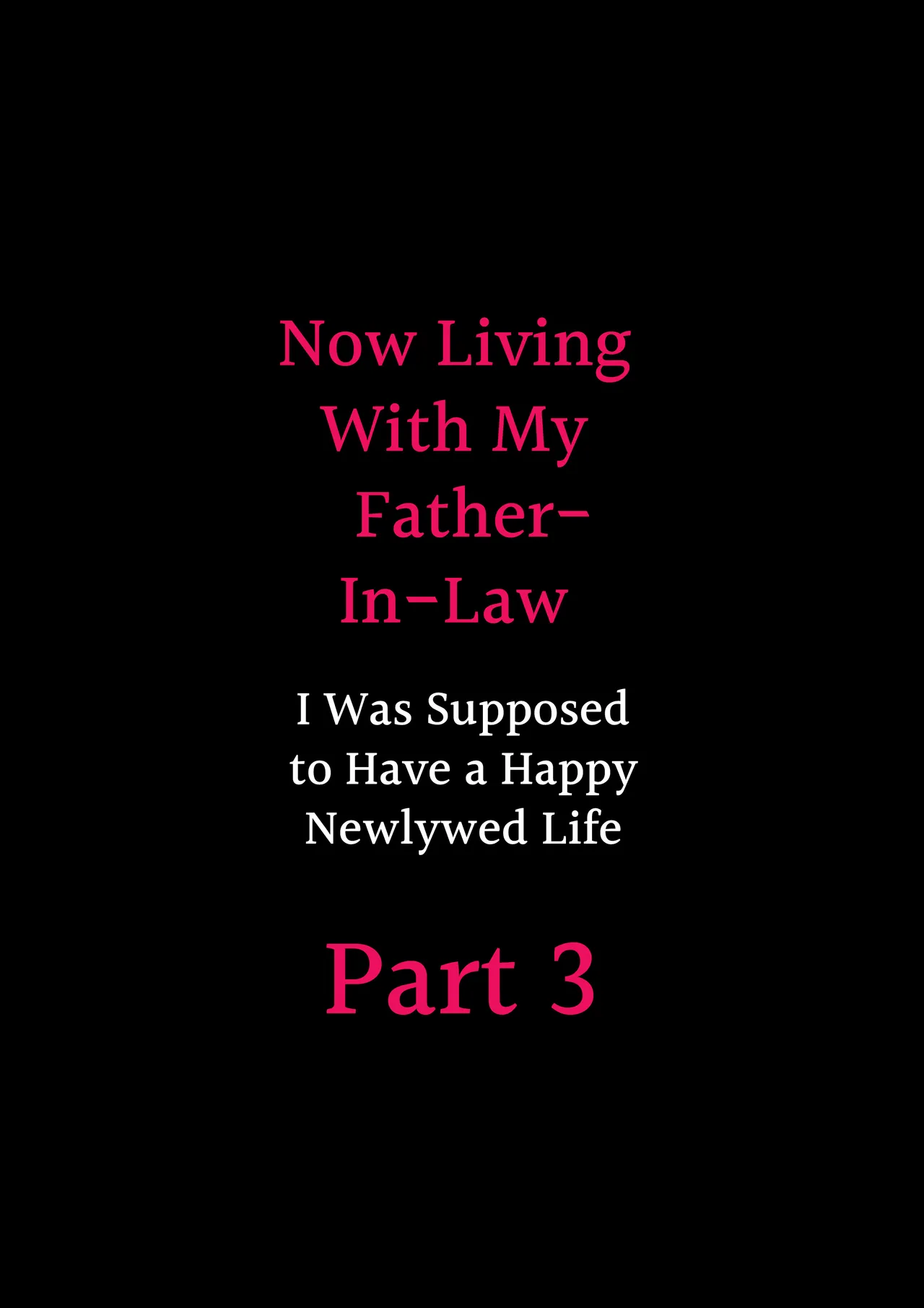 Now Living With My Father-In-Law, I Was Supposed to Have a Happy Newlywed Life Part 3 page 3