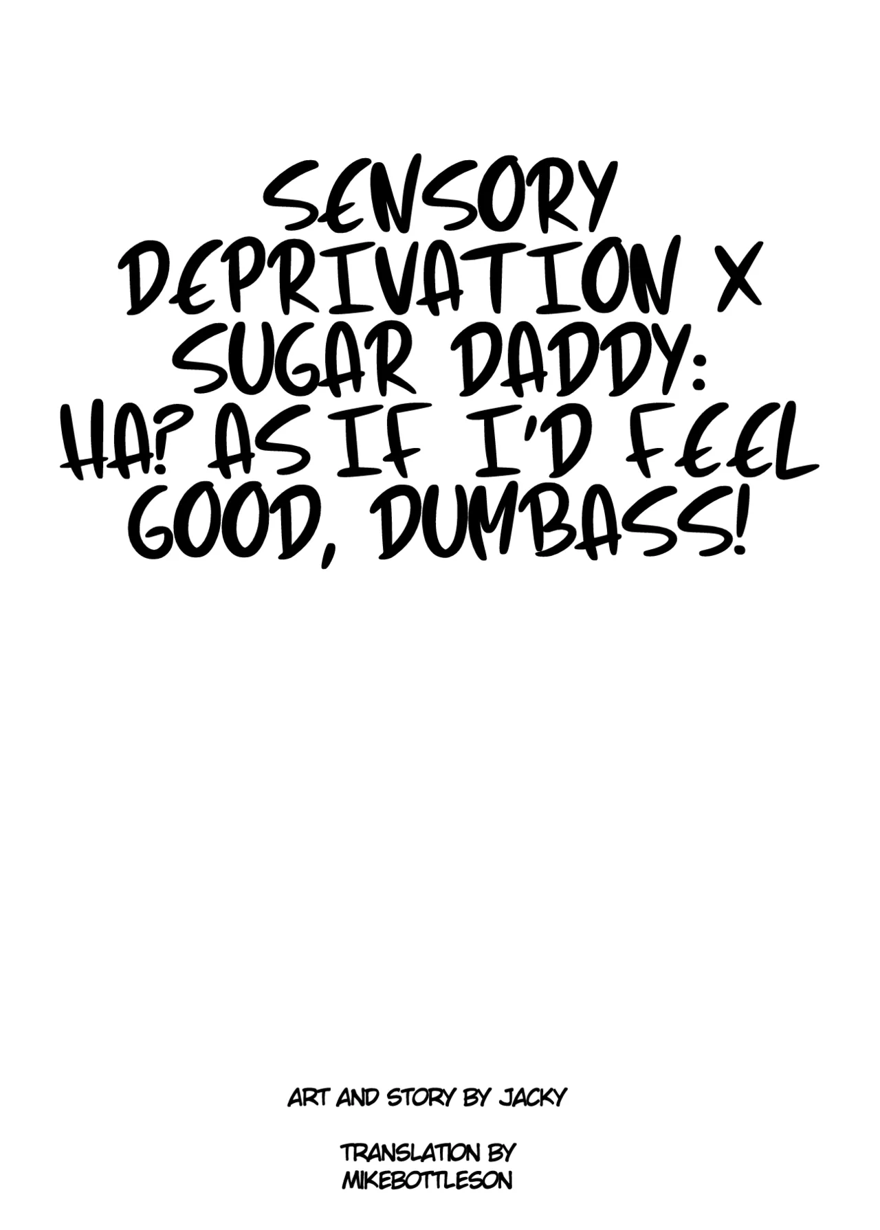 Sensory Deprivation X Sugar Daddy: Ha? As If I'd Feel Good, Dumbass! page 2
