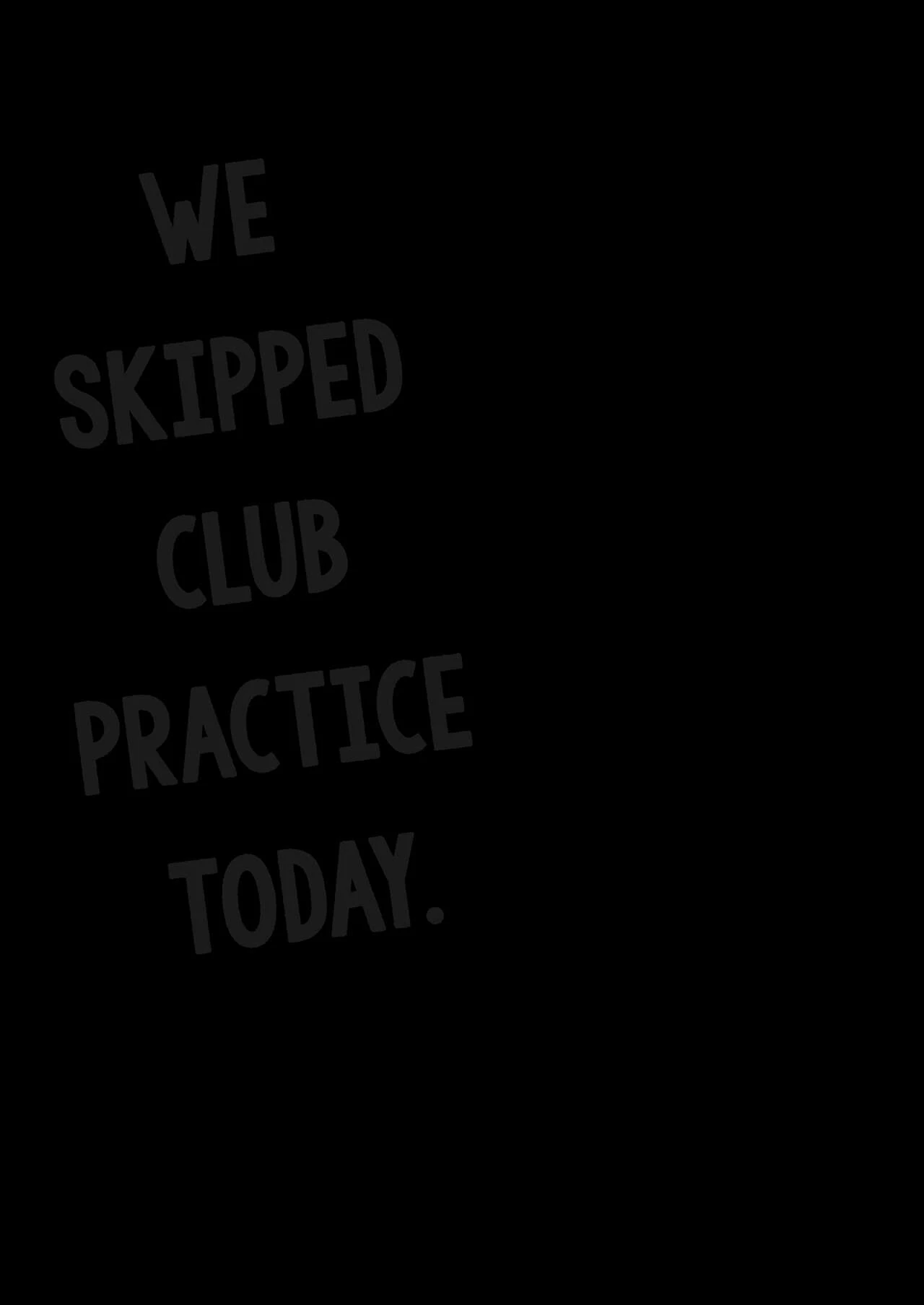 We Skipped Club Practice Today page 2